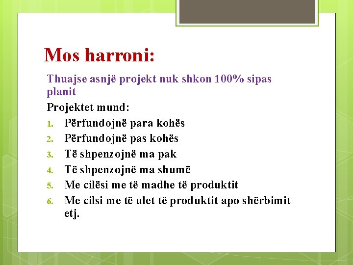 Mos harroni: Thuajse asnjë projekt nuk shkon 100% sipas planit Projektet mund: 1. Përfundojnë