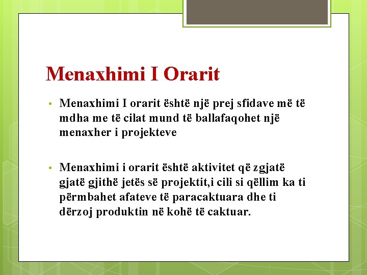 Menaxhimi I Orarit • Menaxhimi I orarit është një prej sfidave më të mdha