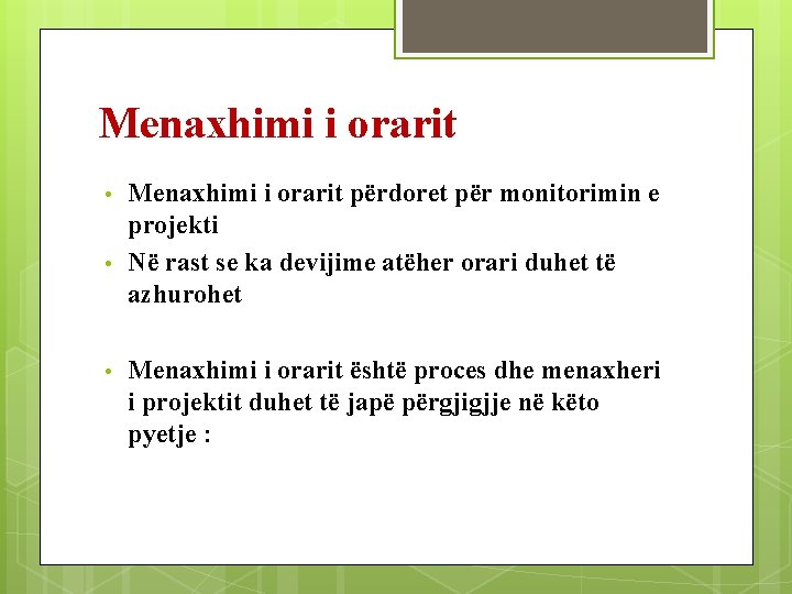 Menaxhimi i orarit • • • Menaxhimi i orarit përdoret për monitorimin e projekti