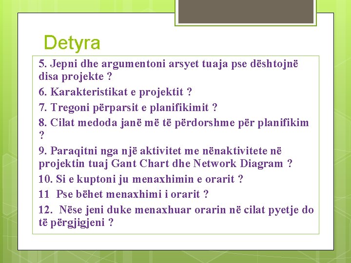 Detyra 5. Jepni dhe argumentoni arsyet tuaja pse dështojnë disa projekte ? 6. Karakteristikat