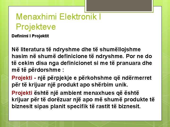 Menaxhimi Elektronik I Projekteve Definimi I Projektit Në literatura të ndryshme dhe të shumëllojshme