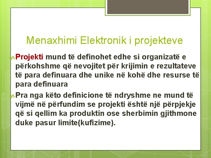 Menaxhimi Elektronik i projekteve Projekti mund të definohet edhe si organizatë e përkohshme që