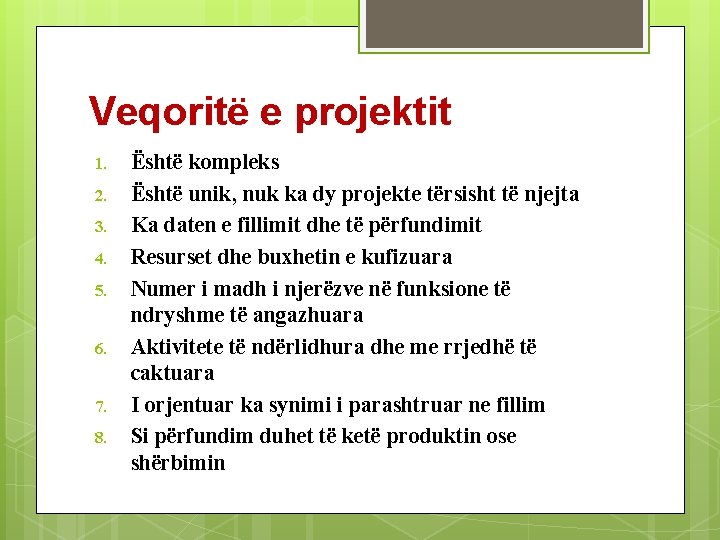 Veqoritë e projektit 1. 2. 3. 4. 5. 6. 7. 8. Është kompleks Është