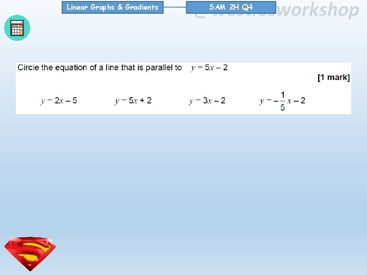 Linear Graphs & Gradients @westiesworkshop SAM 2 H Q 4 