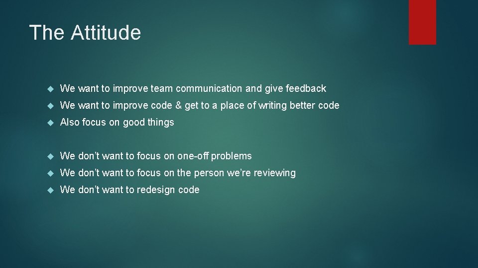 The Attitude We want to improve team communication and give feedback We want to