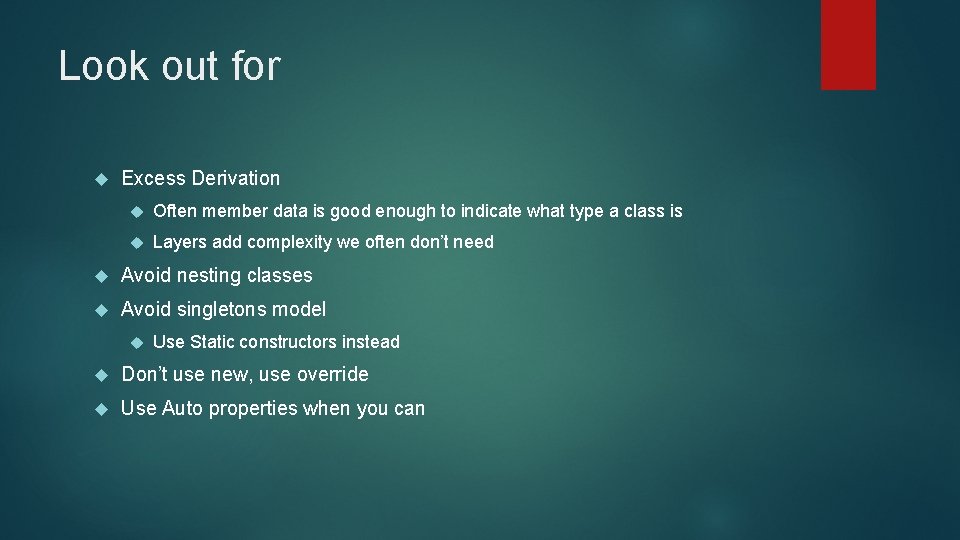 Look out for Excess Derivation Often member data is good enough to indicate what