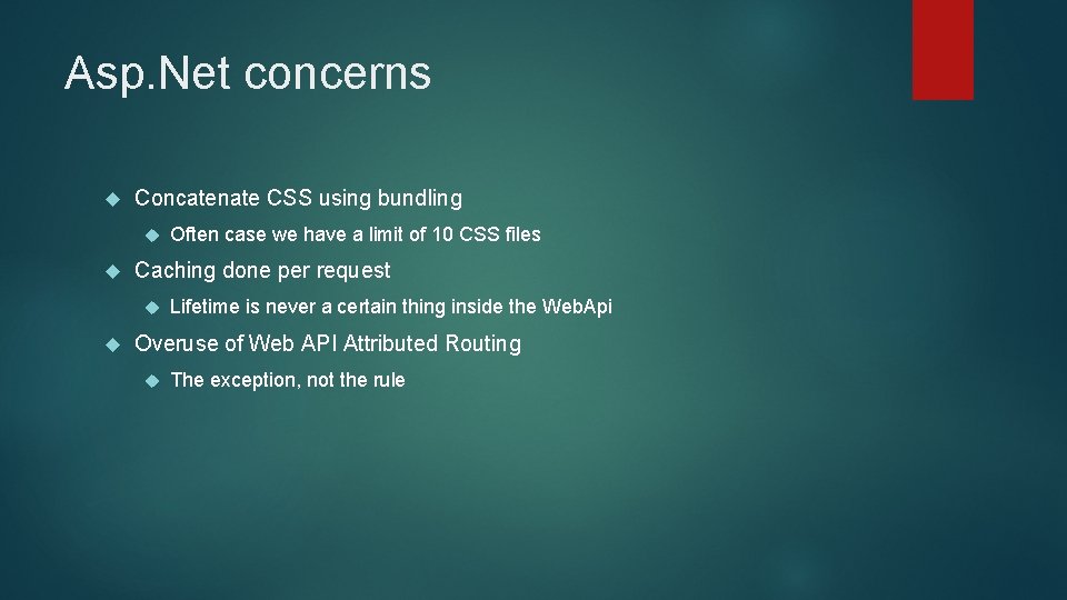 Asp. Net concerns Concatenate CSS using bundling Caching done per request Often case we
