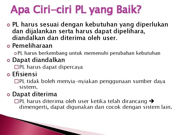 Apa Ciri-ciri PL yang Baik? PL harus sesuai dengan kebutuhan yang diperlukan dijalankan serta