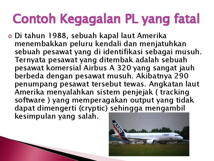 Contoh Kegagalan PL yang fatal Di tahun 1988, sebuah kapal laut Amerika menembakkan peluru