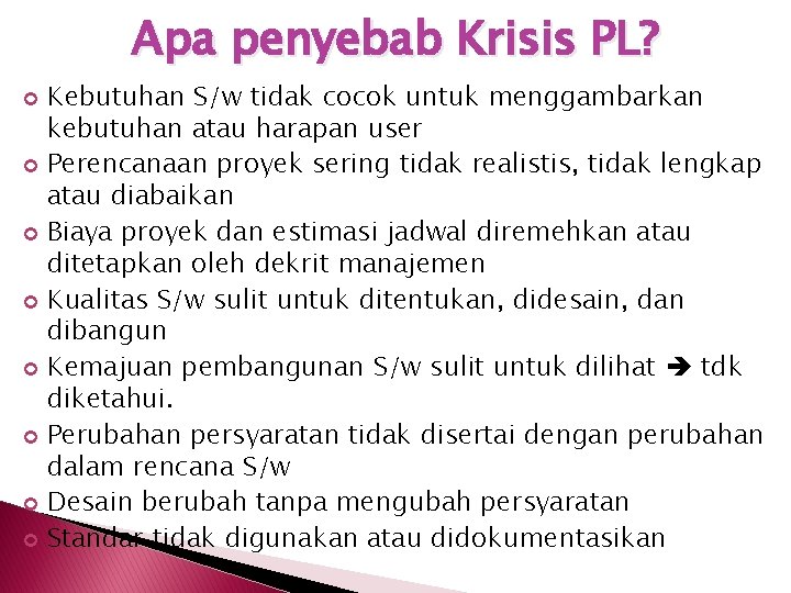 Apa penyebab Krisis PL? Kebutuhan S/w tidak cocok untuk menggambarkan kebutuhan atau harapan user