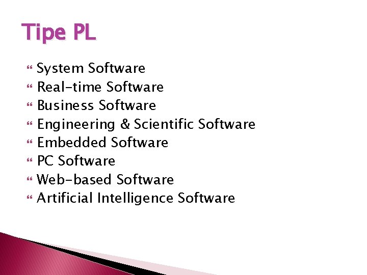 Tipe PL System Software Real-time Software Business Software Engineering & Scientific Software Embedded Software