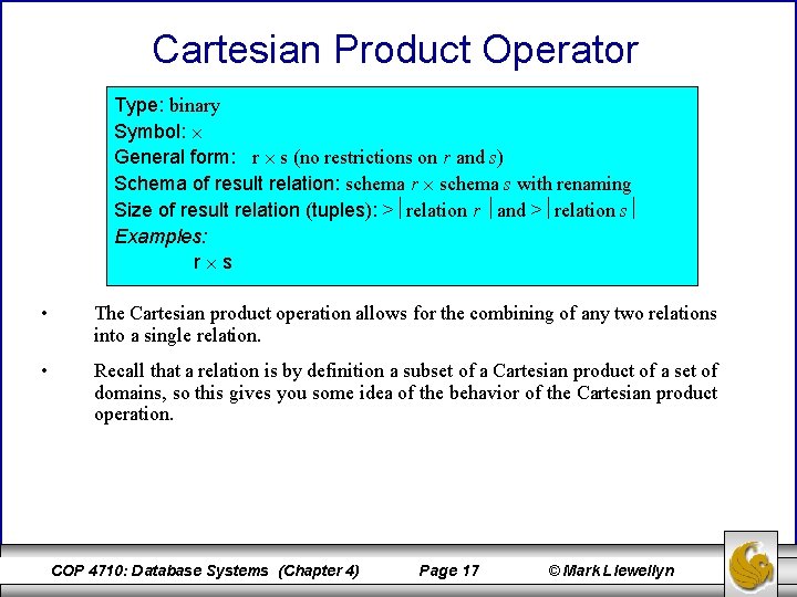 Cartesian Product Operator Type: binary Symbol: General form: r s (no restrictions on r