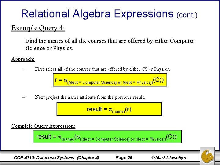 Relational Algebra Expressions (cont. ) Example Query 4: Find the names of all the