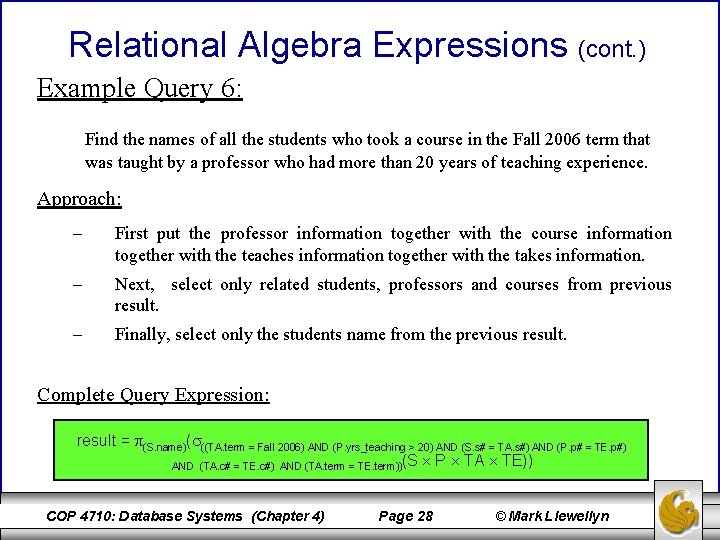 Relational Algebra Expressions (cont. ) Example Query 6: Find the names of all the