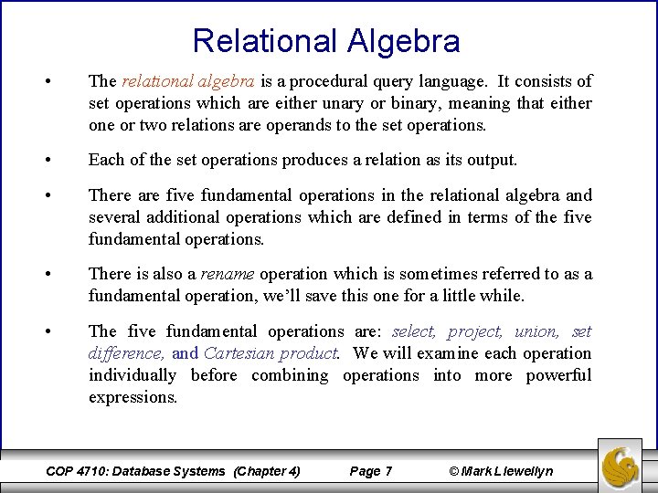 Relational Algebra • The relational algebra is a procedural query language. It consists of