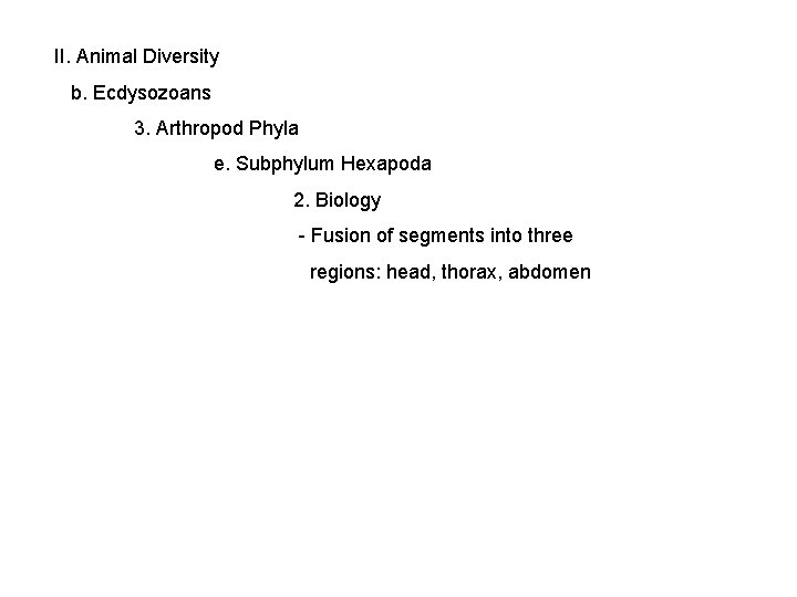 II. Animal Diversity b. Ecdysozoans 3. Arthropod Phyla e. Subphylum Hexapoda 2. Biology -