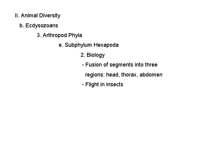 II. Animal Diversity b. Ecdysozoans 3. Arthropod Phyla e. Subphylum Hexapoda 2. Biology -