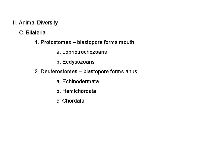 II. Animal Diversity C. Bilateria 1. Protostomes – blastopore forms mouth a. Lophotrochozoans b.