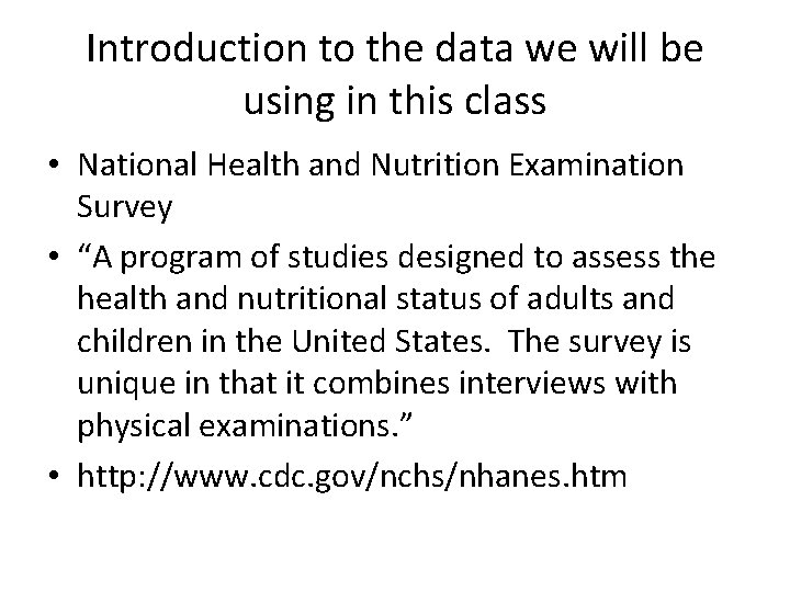 Introduction to the data we will be using in this class • National Health