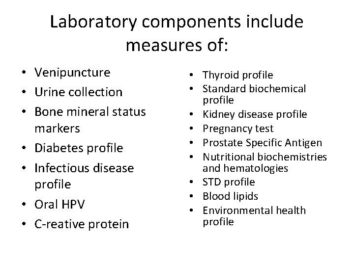Laboratory components include measures of: • Venipuncture • Urine collection • Bone mineral status