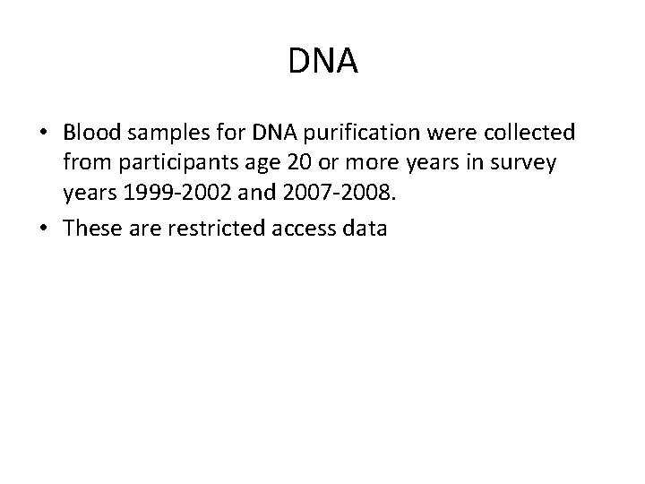 DNA • Blood samples for DNA purification were collected from participants age 20 or