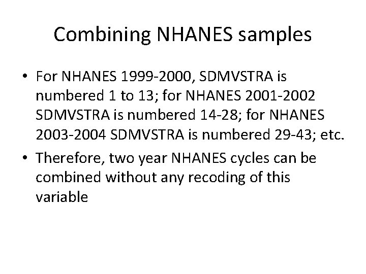 Combining NHANES samples • For NHANES 1999 -2000, SDMVSTRA is numbered 1 to 13;