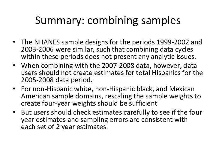Summary: combining samples • The NHANES sample designs for the periods 1999 -2002 and