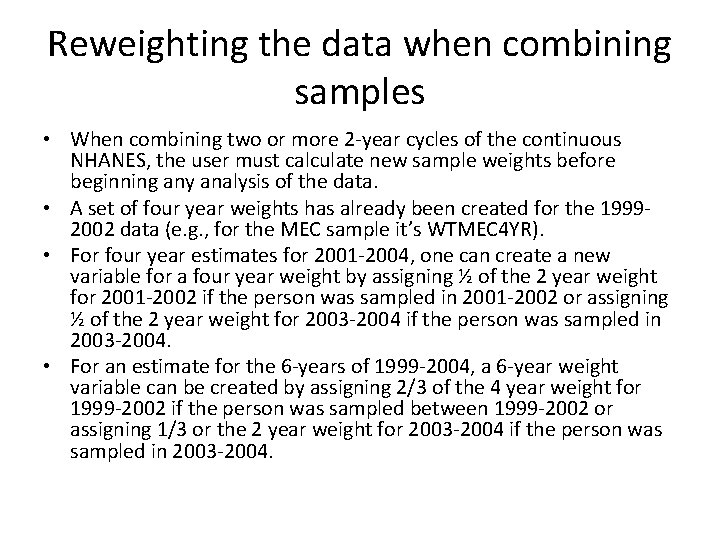 Reweighting the data when combining samples • When combining two or more 2 -year