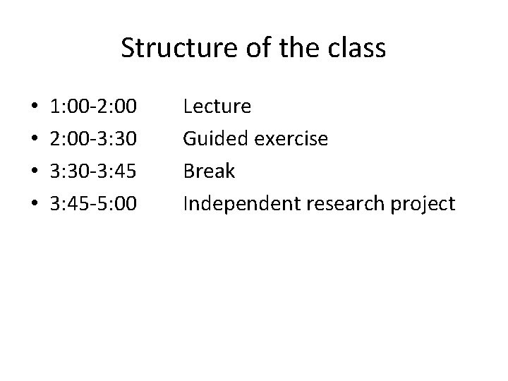 Structure of the class • • 1: 00 -2: 00 -3: 30 -3: 45