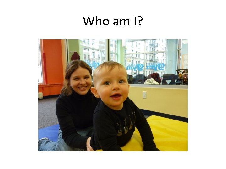 Who am I? 