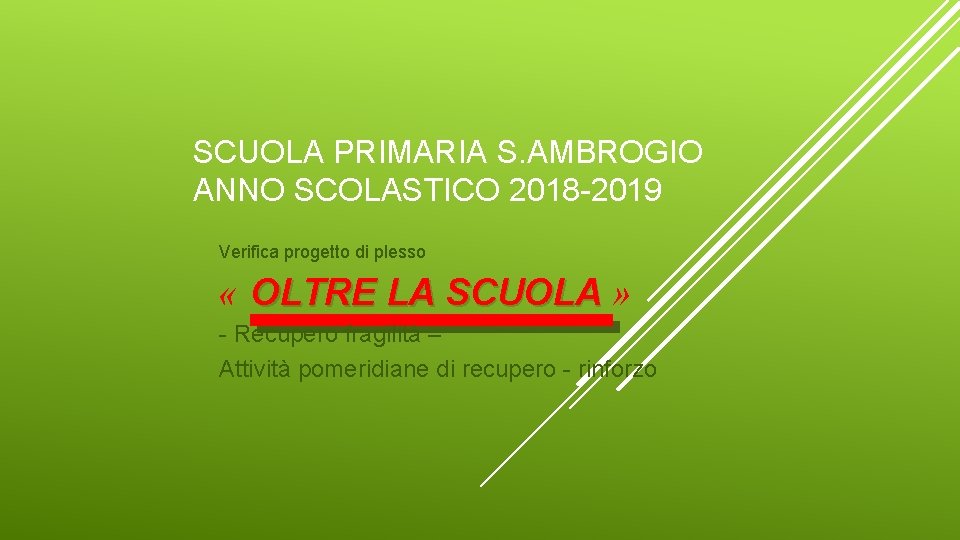 SCUOLA PRIMARIA S. AMBROGIO ANNO SCOLASTICO 2018 -2019 Verifica progetto di plesso « OLTRE