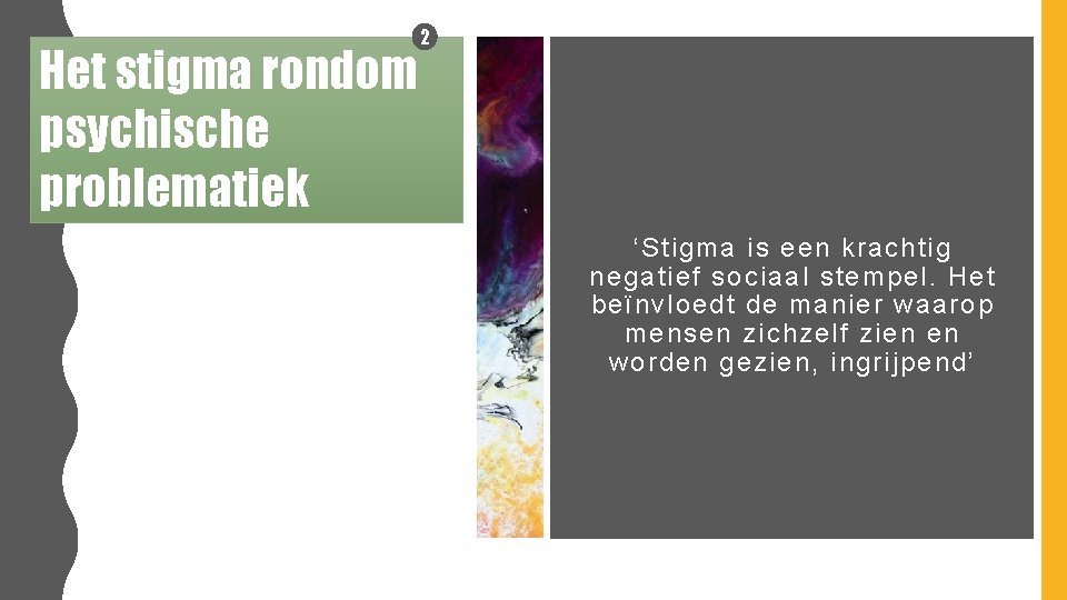 Het stigma rondom psychische problematiek 2 ‘Stigma is een krachtig negatief sociaal stempel. Het
