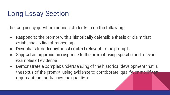 Long Essay Section The long essay question requires students to do the following: ●