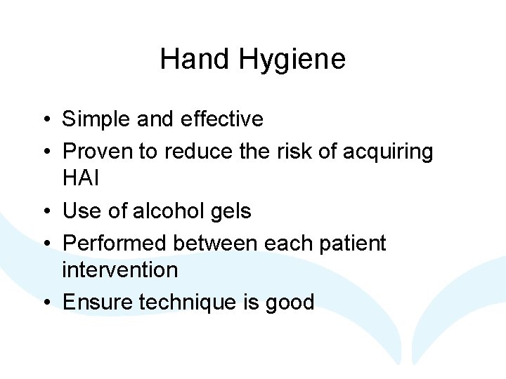 Hand Hygiene • Simple and effective • Proven to reduce the risk of acquiring