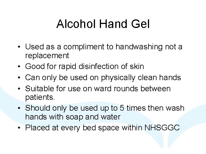 Alcohol Hand Gel • Used as a compliment to handwashing not a replacement •