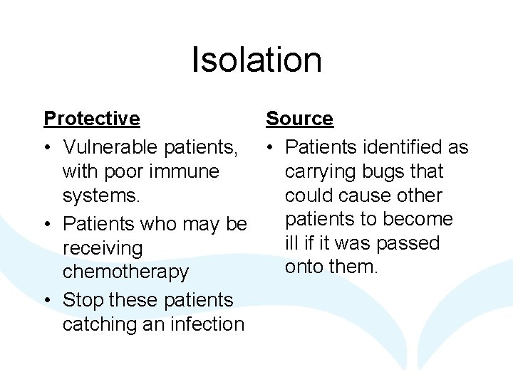 Isolation Protective Source • Vulnerable patients, • Patients identified as with poor immune carrying