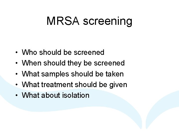 MRSA screening • • • Who should be screened When should they be screened