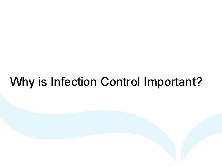 Why is Infection Control Important? 