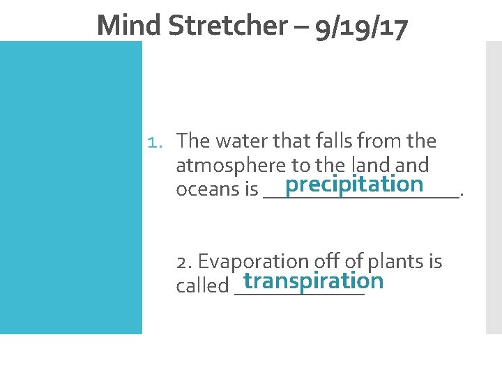 Mind Stretcher – 9/19/17 1. The water that falls from the atmosphere to the