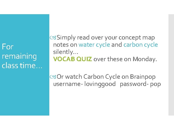 For remaining class time… Simply read over your concept map notes on water cycle