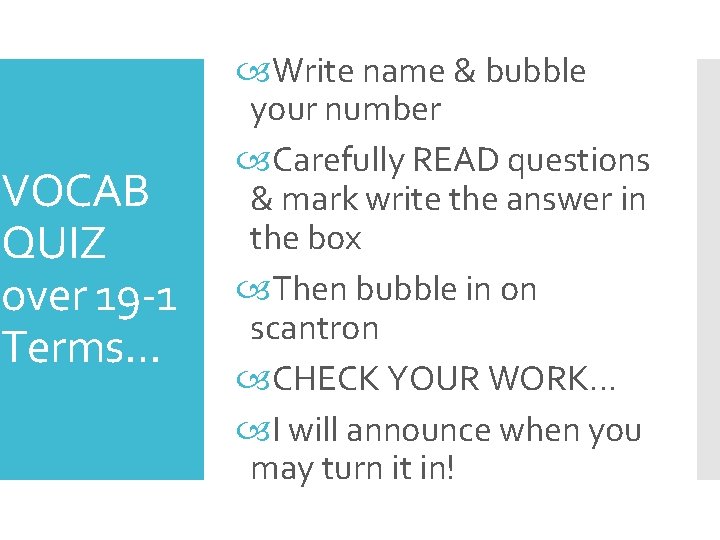 VOCAB QUIZ over 19 -1 Terms… Write name & bubble your number Carefully READ
