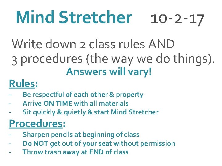 Mind Stretcher 10 -2 -17 Write down 2 class rules AND 3 procedures (the