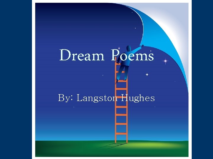 Dream Poems By: Langston Hughes 