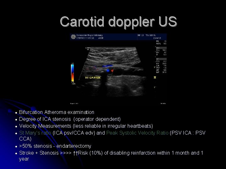 Carotid doppler US ● ● ● Bifurcation Atheroma examination Degree of ICA stenosis (operator