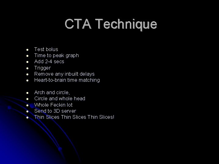 CTA Technique ● ● ● Test bolus Time to peak graph Add 2 -4