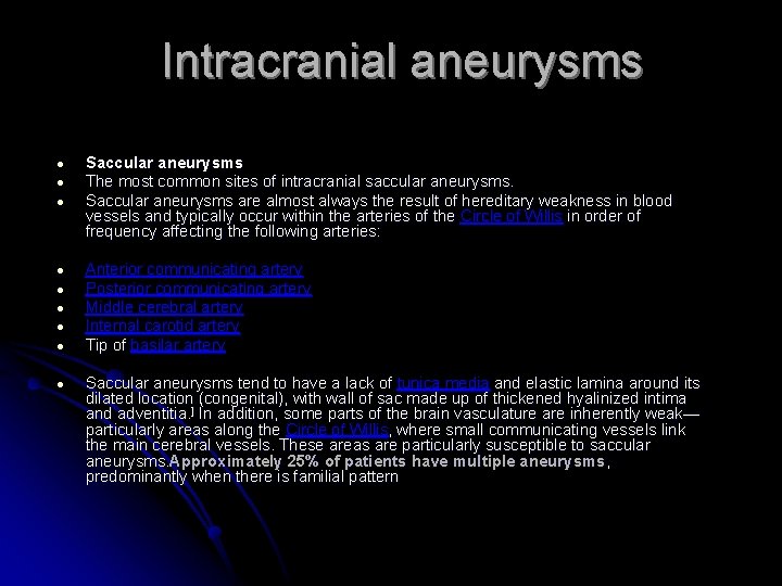 Intracranial aneurysms ● ● ● Saccular aneurysms The most common sites of intracranial saccular