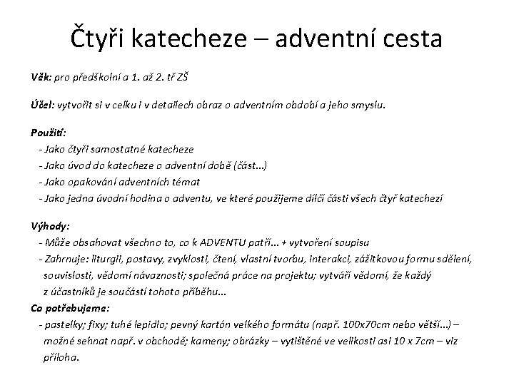 Čtyři katecheze – adventní cesta Věk: pro předškolní a 1. až 2. tř ZŠ