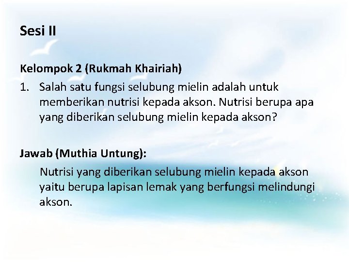 Sesi II Kelompok 2 (Rukmah Khairiah) 1. Salah satu fungsi selubung mielin adalah untuk