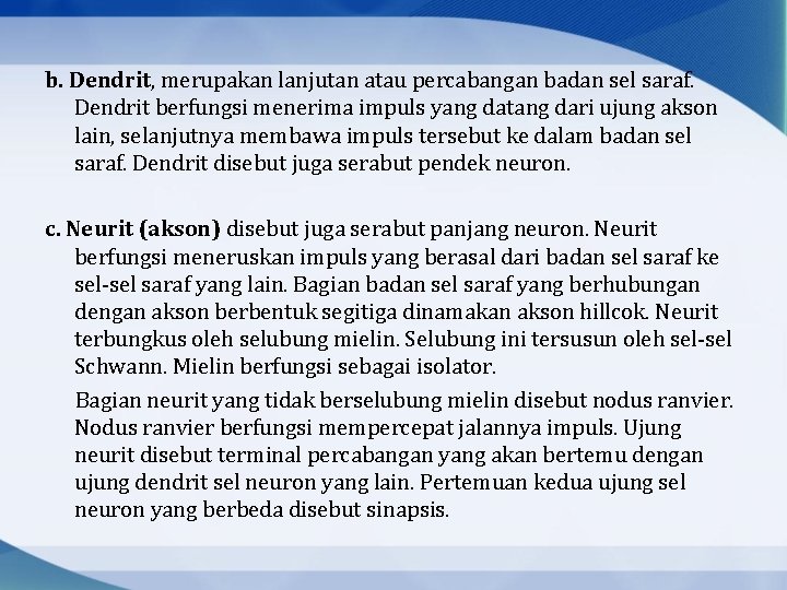 b. Dendrit, merupakan lanjutan atau percabangan badan sel saraf. Dendrit berfungsi menerima impuls yang