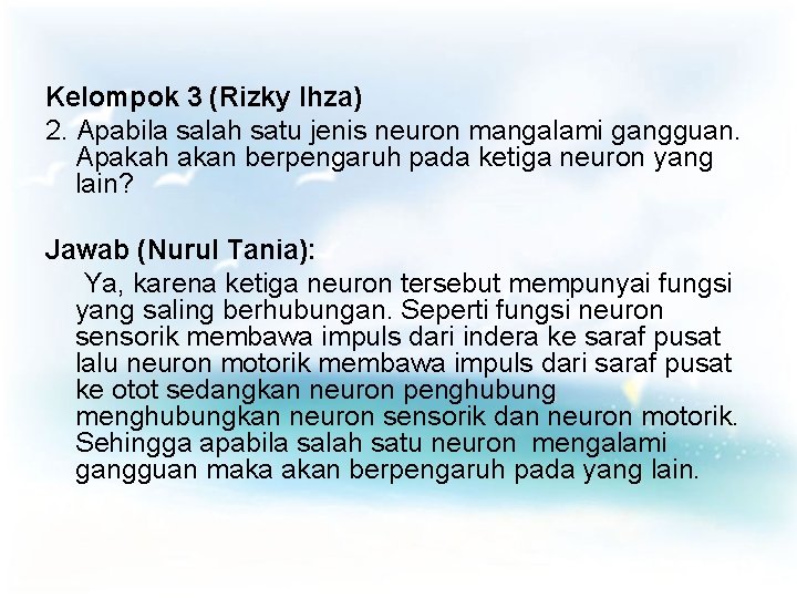 Kelompok 3 (Rizky Ihza) 2. Apabila salah satu jenis neuron mangalami gangguan. Apakah akan